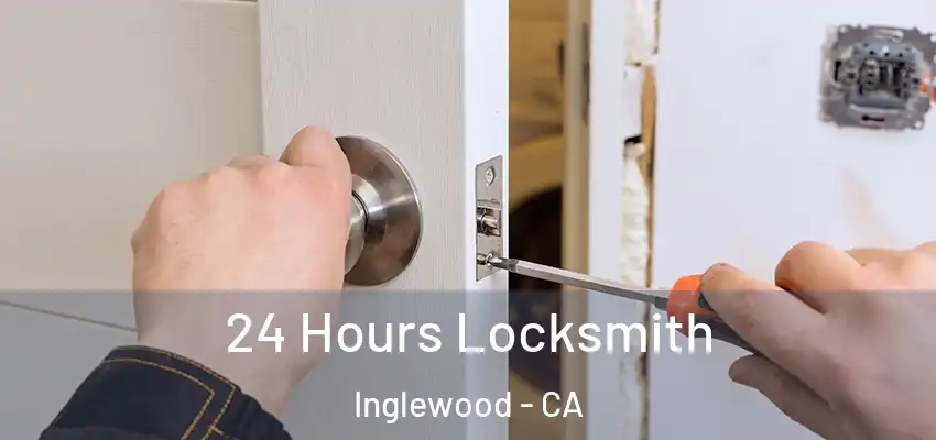  24 Hours Locksmith Inglewood - CA