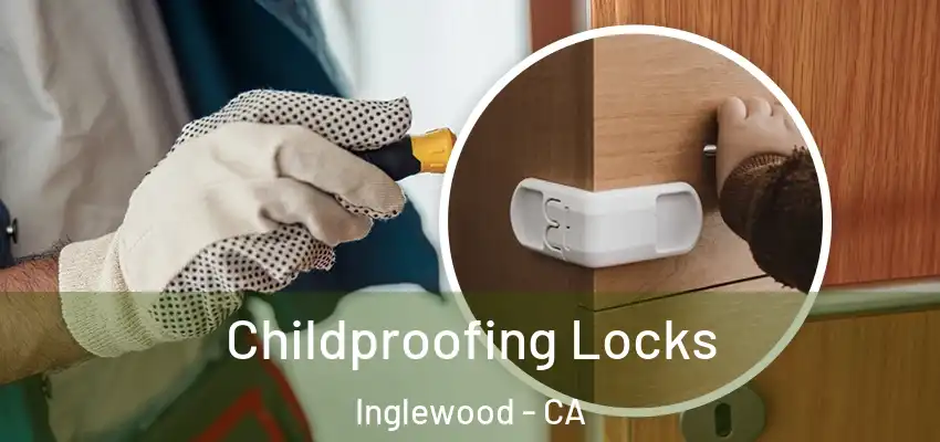  Childproofing Locks Inglewood - CA