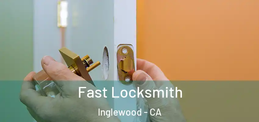  Fast Locksmith Inglewood - CA