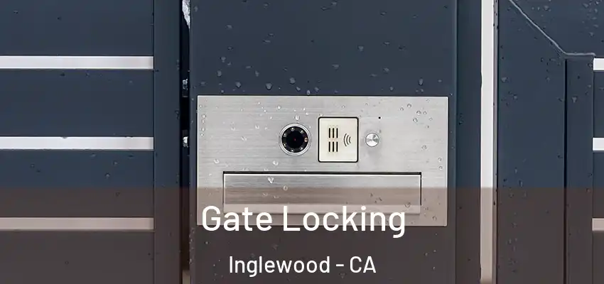  Gate Locking Inglewood - CA