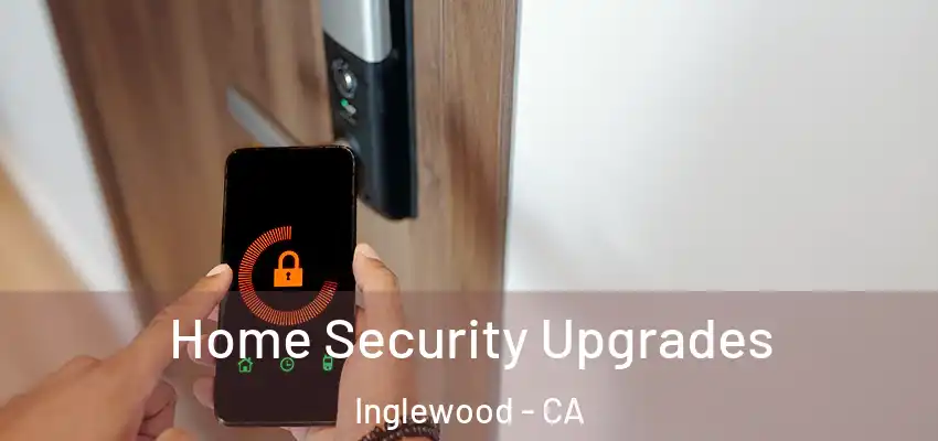  Home Security Upgrades Inglewood - CA