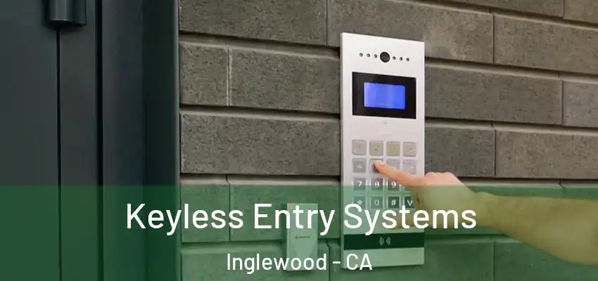  Keyless Entry Systems Inglewood - CA