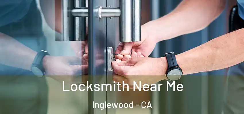  Locksmith Near Me Inglewood - CA