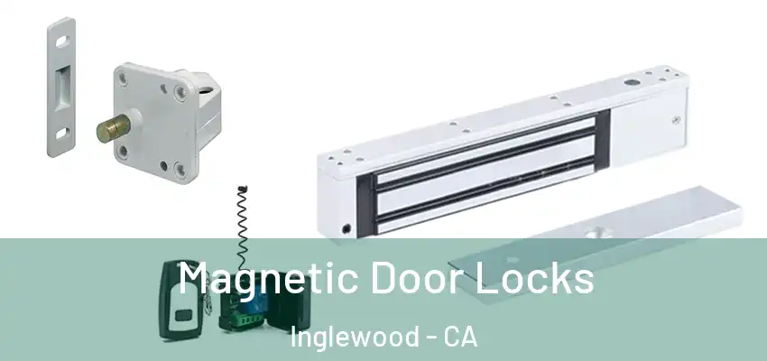  Magnetic Door Locks Inglewood - CA
