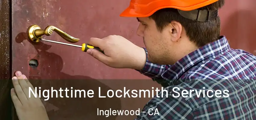  Nighttime Locksmith Services Inglewood - CA