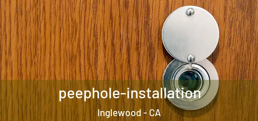  peephole-installation Inglewood - CA