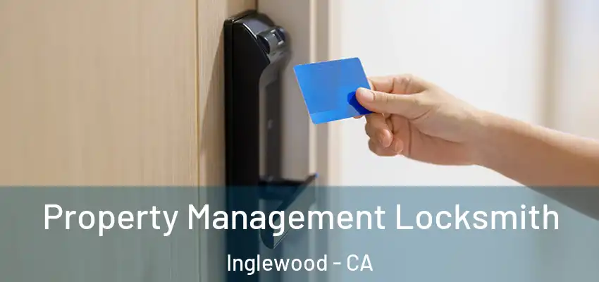  Property Management Locksmith Inglewood - CA