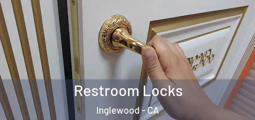  Restroom Locks Inglewood - CA