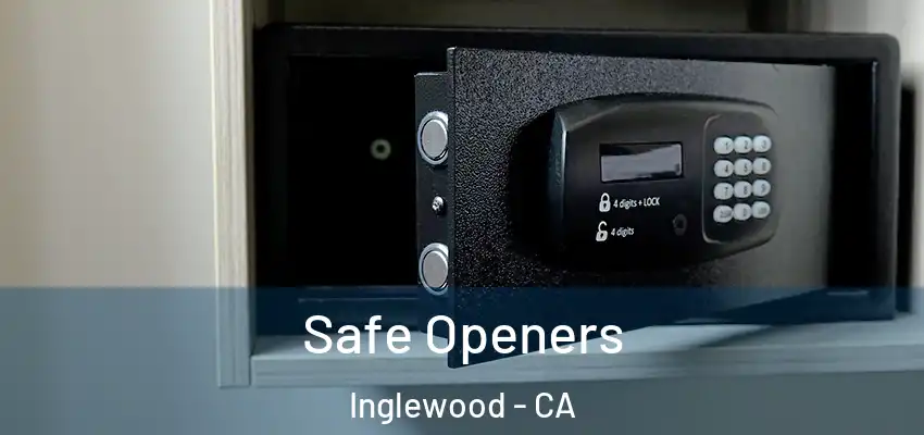  Safe Openers Inglewood - CA